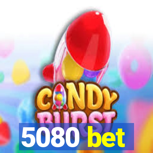 5080 bet